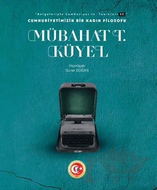 Cumhuriyetimizin Bir Kadın Filozofu: Mübahat T. Küyel – Güner Doğan – Atatürk Araştırma Merkezi kitap kapağı