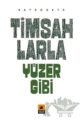 Timsahlarla Yüzer Gibi – Raysodeta – 2E Kültür-Sanat kitap kapağı