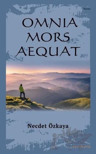 Omnia Mors Aequat (Tek Kitap) – Necdet Özkaya – Ayrıkotu Yayınları kitap kapağı