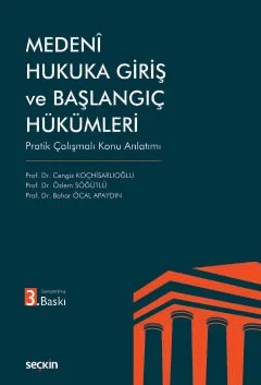 Medenî Hukuka Giriş ve Başlangıç Hükümleri Pratik Çalışmalı Konu Anlatımı – Cengiz Koçhisarlıoğlu, Özlem Söğütlü, Bahar Öcal Apaydın – Seçkin Yayıncılık kitap kapağı