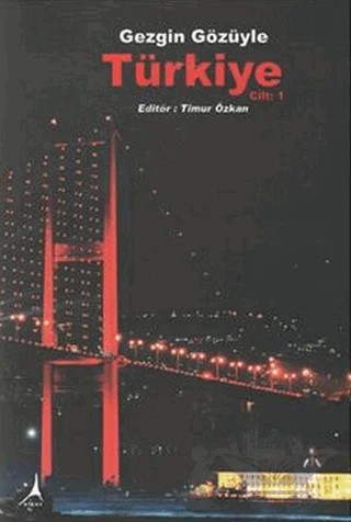 Gezgin Gözüyle Türkiye Cilt: 1 – Abidin Lütfi Demir, Alaattin Yılmaz, Ali Yorulmaz, Anette Inselberg, Belkıs Ceyla Çetinsoy, Belma Akalp Tekin, Berna Çetin Akgün, Enver Şengül, Filiz Özsunar Korol, Hacer Karanlık, Hasan İlhan, Hasan Özpunar, H. İdil Selçuk, Hüseyin Avni Kunduracıoğlu, İhsan Alboğa, Kerem Saltuk, 22 yazar daha – Alter Yayıncılık kitap kapağı