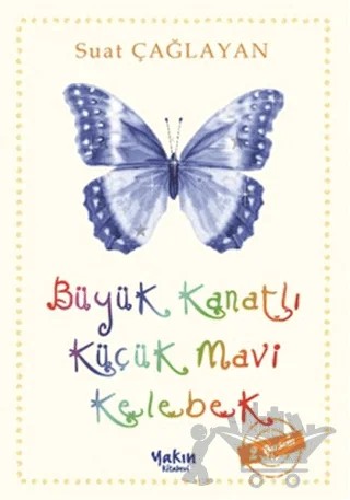 Büyük Kanatlı Küçük Mavi Kelebek – B. Suat Çağlayan – Yakın Kitabevi kitap kapağı