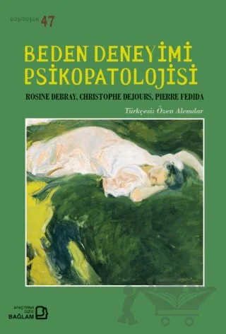 Beden Deneyimi Psikopatolojisi – Christophie Dejours, Pierre Fedida, Rosine Debray – Bağlam Yayınları kitap kapağı
