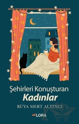 Şehirleri Konuşturan Kadınlar – Rüya Mert Altıncı – Flora Kitap kitap kapağı