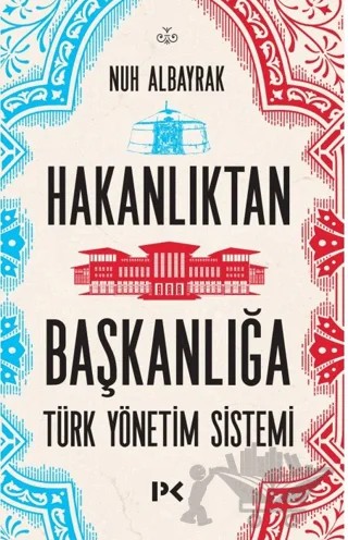 Hakanlıktan Başkanlığa: Türk Yönetim Sistemi – Nuh Albayrak – Profil Kitap kitap kapağı