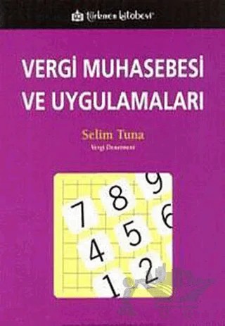 Vergi Muhasebesi ve Uygulamaları – Selim Tuna – Türkmen Kitabevi kitap kapağı