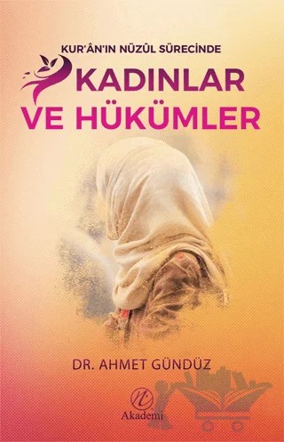Kur'an'ın Nüzul Sürecinde Kadınlar ve Hükümler – Ahmet Gündüz – Elvan Yayıncılık kitap kapağı