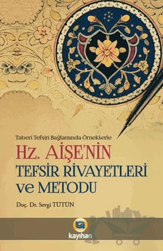 Hz. Aişenin Tefsir Rivayetleri ve Metodu – Sevgi Tütün – Kayıhan Yayınları kitap kapağı