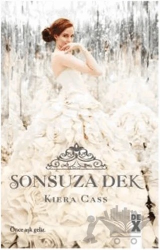 Beni Seç 3: Sonsuza Dek – Kiera Cass – Dex Yayınevi kitap kapağı