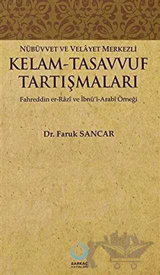 Nübüvvet ve Velayet Merkezli Kelam - Tasavvuf Tartışmaları – Faruk Sancar – Sarkaç Yayınları kitap kapağı