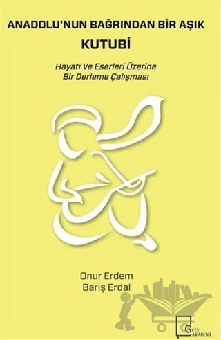 Anadolu'nun Bağrından Bir Aşık Kutubi – Barış Erdal, Onur Erdem – Gece Akademi kitap kapağı