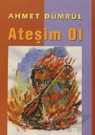 Ateşim Ol – Ahmet Dümrül – Kora Yayın kitap kapağı