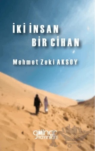 İki İnsan Bir Cihan – Mehmet Zeki Aksoy – Gülnar Yayınları kitap kapağı