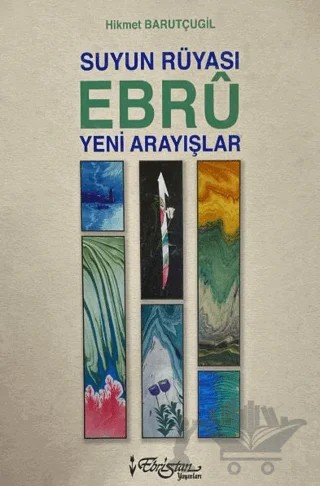 Suyun Rüyası Ebru Yeni Arayışlar – Hikmet Barutçugil – Ebristan Yayınları kitap kapağı