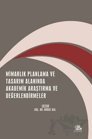 Mimarlık Planlama ve Tasarım Alanında Akademik Araştırma ve Değerlendirmeler – Kolektif – Serüven Yayınevi kitap kapağı