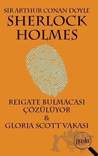 Sherlock Holmes - Reigate Bulmacası Çözülüyor / Gloria Scott Vakası – Sir Arthur Conan Doyle – Puslu Yayıncılık kitap kapağı