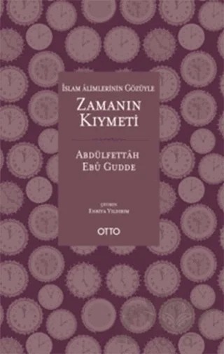 İslam Alimlerinin Gözüyle Zamanın Kıymeti (Cep Boy) – Abdulfettâh Ebû Gudde – Otto Yayınları kitap kapağı