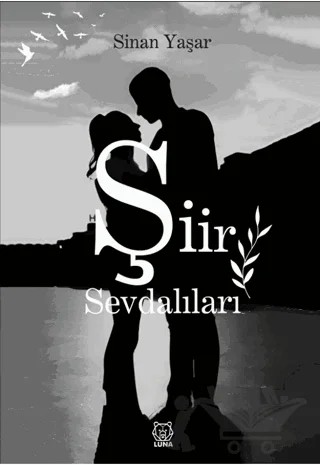 Şiir Sevdalıları – Sinan Yaşar – Luna Yayınları kitap kapağı