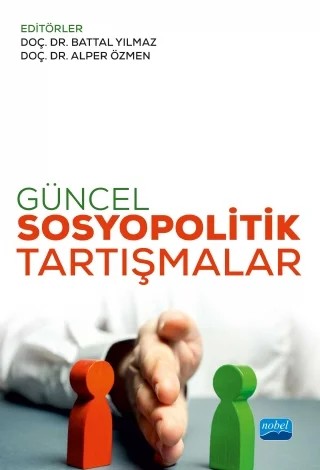 Güncel Sosyopolitik Tartışmalar – Alper Özmen, Battal Yılmaz, Derya Ayhan, Ekrem Ersin Cesur, Orhan Kandemir, Ümmühan Ergin – Nobel Akademik Yayıncılık kitap kapağı
