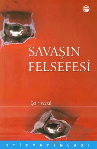 Savaşın Felsefesi – Çetin Veysal – Etik Yayınları kitap kapağı