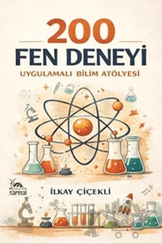 200 Fen Deneyi – İlkay Çiçekli – Sarmal Kitabevi kitap kapağı