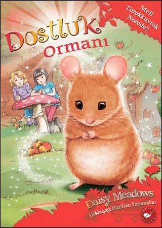 Dostluk Ormanı-2 / Moli Titrekkuyruk Nerede? – Daisy Meadows – Beyaz Balina Yayınları kitap kapağı