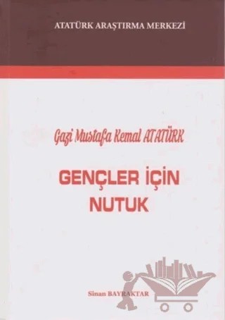 Gazi Mustafa Kemal Atatürk : Gençler İçin Nutuk – Sinan Bayraktar – Atatürk Araştırma Merkezi kitap kapağı