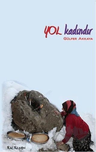 Yol Kadındır – Gülfer Akkaya – Kalkedon Yayıncılık kitap kapağı