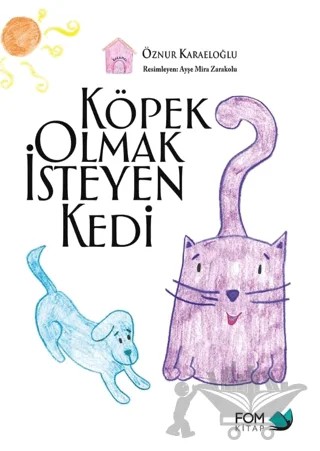 Köpek Olmak İsteyen Kedi – Öznür Karaeloğlu – FOM Kitap kitap kapağı