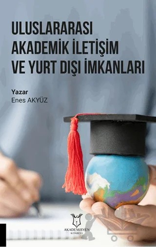 Uluslararası Akademik İletişim ve Yurt Dışı İmkanları – Enes Akyüz – Akademisyen Kitabevi kitap kapağı