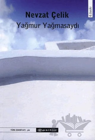 Yağmur Yağmasaydı – Nevzat Çelik – Epsilon Yayınevi kitap kapağı