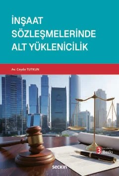 İnşaat Sözleşmelerinde Alt Yüklenicilik – Ceyda Tutkun – Seçkin Yayıncılık kitap kapağı