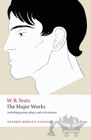The Major Works – W. B. Yeats – Oxford University Press - Classics kitap kapağı