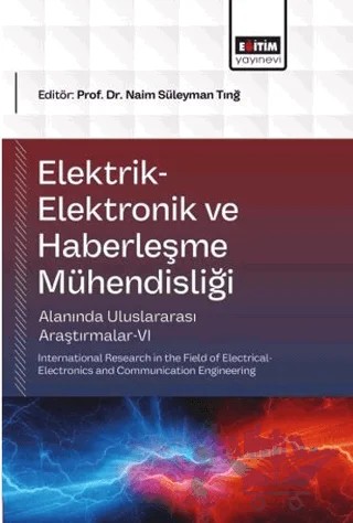 Elektrik-Elektronik ve Haberleşme Mühendisliği Alanında Uluslararası Araştırmalar - 6 – Kolektif – Eğitim Yayınevi - Bilimsel Eserler kitap kapağı