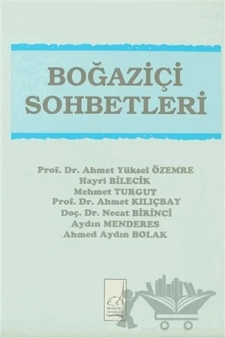 Boğaziçi Sohbetleri – Ahmed Aydın Bolak, Ahmed Yüksel Özemre, Ahmet Kılıçbay, Aydın Menderes, Hayri Bilecik, Mehmet Turgut, Necat Birinci – Boğaziçi Yayınları kitap kapağı