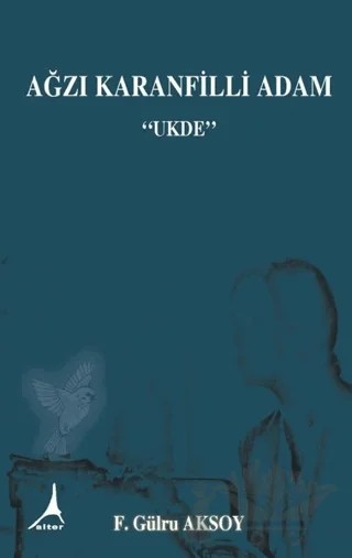 Ağzı Karanfilli Adam – F. Gülru Aksoy – Alter Yayıncılık kitap kapağı