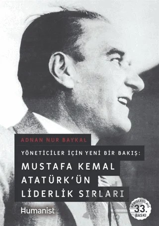 Mustafa Kemal Atatürk’ün Liderlik Sırları – Adnan Nur Baykal – Hümanist Kitap Yayıncılık kitap kapağı