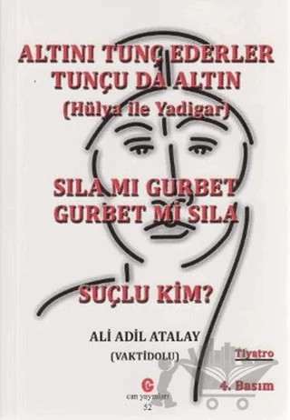 Altını Tunç Ederler Tunçu da Altın (Hülya ile Yadigar) - Sıla mı Gurbet Gurbet mi Sıla - Suçlu Kim? – Ali Adil Atalay Vaktidolu – Can Yayınları (Ali Adil Atalay) kitap kapağı