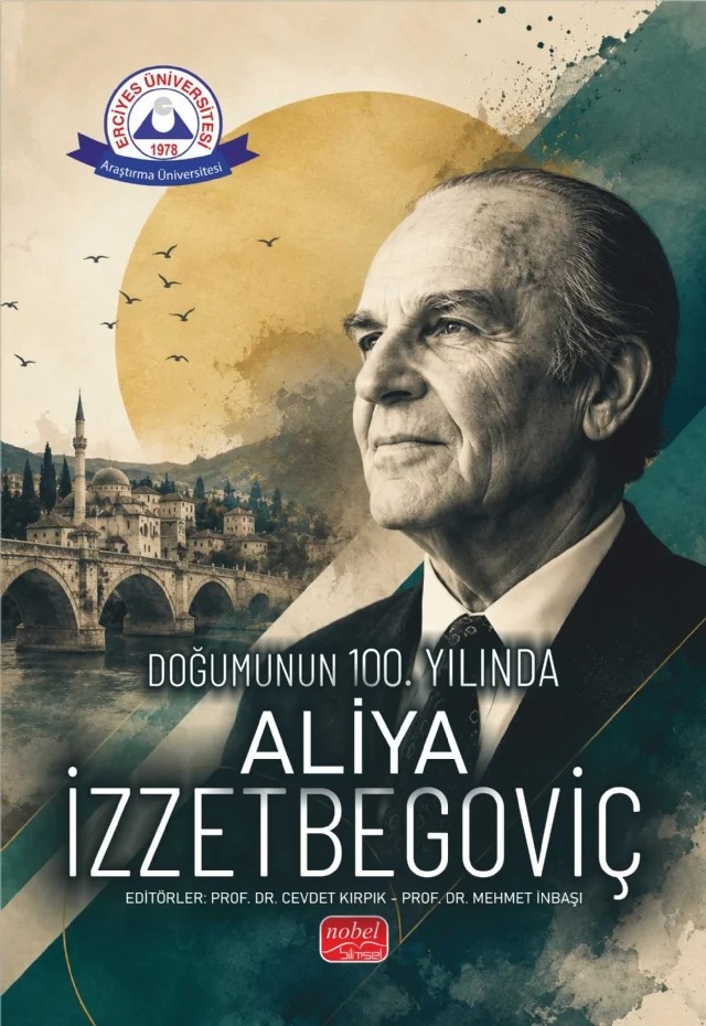 Doğumunun 100. Yılında Aliya İzzetbegoviç – Adisa Avdiç Küsmüş, Admir Mulaosmanoviç, Ajdin Huseinspahić, Amir Karić, Bahadır Celal İslam, Birgül Demirtaş, Ebru Davulcu, Ercan Aktan, Mahmut Hakkı Akın, Muharem Adilović, Murat Başarır, Mustafa Temel, Osman Atalay, Rifat Becerikli – Nobel Bilimsel Eserler kitap kapağı