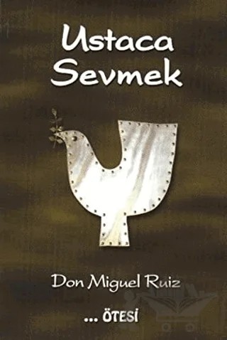 Ustaca Sevmek – Don Miguel Ruiz – Ötesi Yayıncılık kitap kapağı
