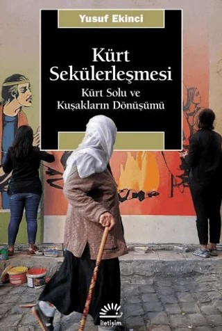 Kürt Sekülerleşmesi - Kürt Solu ve Kuşakların Dönüşümü – Yusuf Ekinci – İletişim Yayınevi kitap kapağı