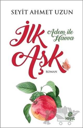 İlk Aşk - Adem ile Havva – Seyit Ahmet Uzun – Hayat Yayınları kitap kapağı