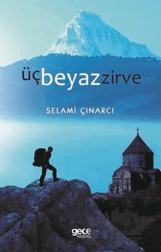 Üç Beyaz Zirve – Selami Çınarcı – Gece Kitaplığı kitap kapağı