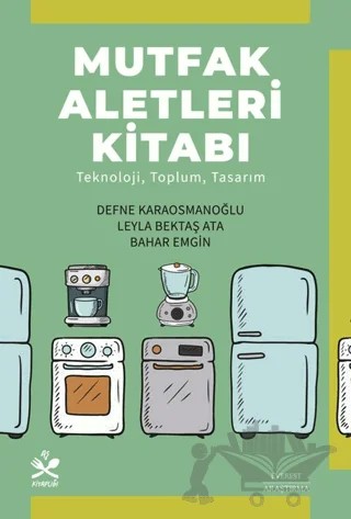 Mutfak Aletleri Kitabı – Defne Karaosmanoğlu, Leyla Bektaş Ata, Bahar Emgin – Everest Yayınları kitap kapağı
