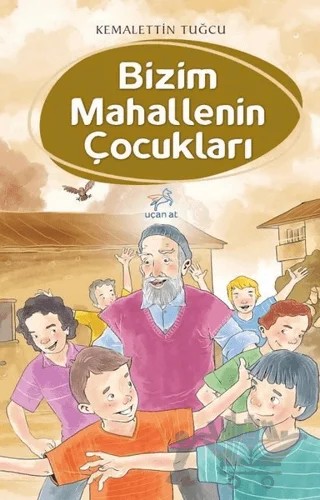 Bizim Mahallenin Çocukları – Kemalettin Tuğcu – Uçan At Yayınları kitap kapağı