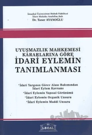 Uyuşmazlık Mahkemesi Kararlarına Göre İdari Eylemin Tanımlanması – Taner Ayanoğlu – Legal Yayıncılık kitap kapağı