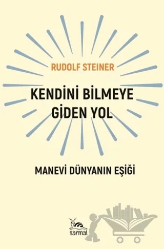 Kendini Bilmeye Giden Yol – Rudolf Steiner – Sarmal Kitabevi kitap kapağı