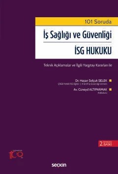 101 Soruda İş Sağlığı ve Güvenliği – İSG Hukuku Teknik Açıklamalar ve İlgili Yargıtay Kararları ile – Hasan Selçuk Selek, Cüneyd Altıparmak – Seçkin Yayıncılık kitap kapağı