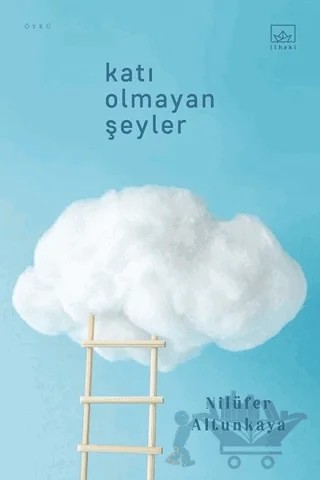 Katı Olmayan Şeyler – Nilüfer Altunkaya – İthaki Yayınları kitap kapağı