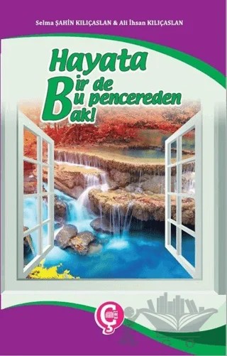 Hayata Bir de Bu Pencereden Bak! – Ali İhsan Kılıçaslan, Selma Şahin Kılıçaslan – Çeri Yayınları kitap kapağı